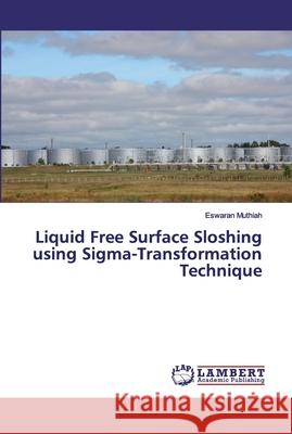 Liquid Free Surface Sloshing using Sigma-Transformation Technique Muthiah, Eswaran 9786138235972 LAP Lambert Academic Publishing - książka