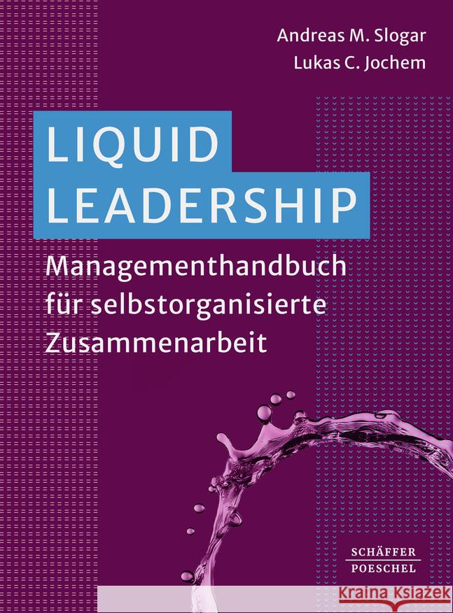 Liquid Leadership Slogar, Andreas, Jochem, Lukas C. 9783791061894 Schäffer-Poeschel - książka