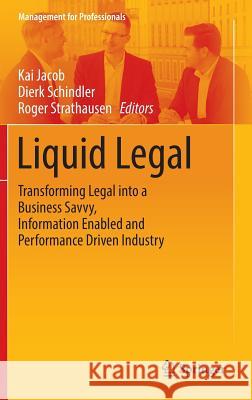 Liquid Legal: Transforming Legal Into a Business Savvy, Information Enabled and Performance Driven Industry Jacob, Kai 9783319458670 Springer - książka