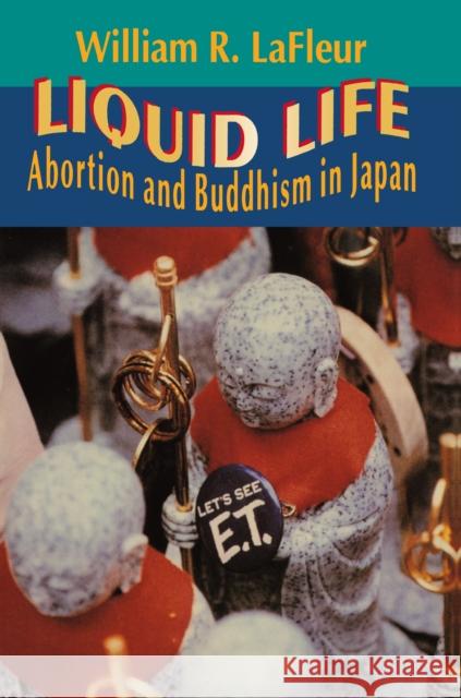 Liquid Life: Abortion and Buddhism in Japan LaFleur, William R. 9780691029658 Princeton University Press - książka