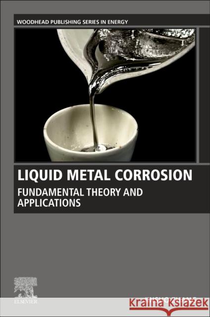 Liquid Metal Corrosion: Fundamental Theory and Applications Zhang, Jinsuo 9780323988223 Woodhead Publishing - książka