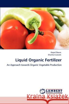 Liquid Organic Fertilizer Gopal Deore Shankar Laware  9783847315698 LAP Lambert Academic Publishing AG & Co KG - książka