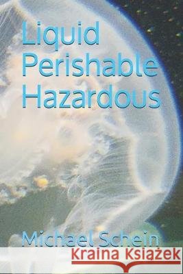 Liquid Perishable Hazardous Michael Schein 9781074635268 Independently Published - książka
