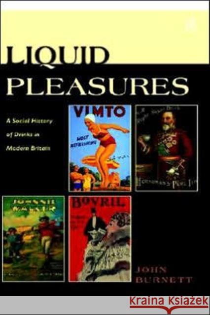 Liquid Pleasures: A Social History of Drinks in Modern Britain Burnett, Proffessor John 9780415131810 Routledge - książka