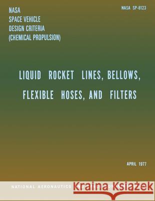 Liquid Rockets Lines, Bellows, Flexible Hoses, and Filters National Aeronauti Spac 9781499162301 Createspace - książka