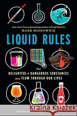 Liquid Rules: The Delightful and Dangerous Substances That Flow Through Our Lives Mark Miodownik 9780358108450 Mariner Books - książka