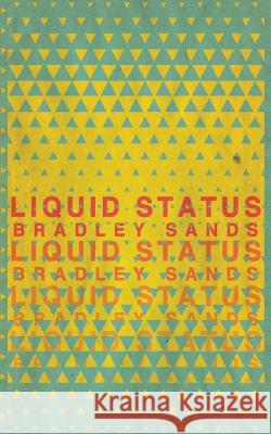 Liquid Status Bradley Sands 9781946335050 Rooster Republic Press - książka