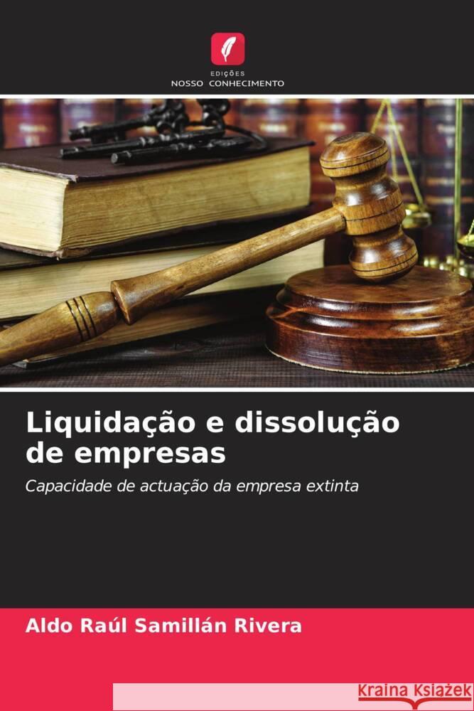 Liquidação e dissolução de empresas Samillán Rivera, Aldo Raúl 9786204395968 Edições Nosso Conhecimento - książka
