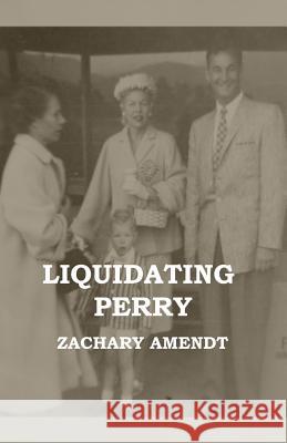 Liquidating Perry Zachary Amendt 9780692690574 Underground Voices - książka