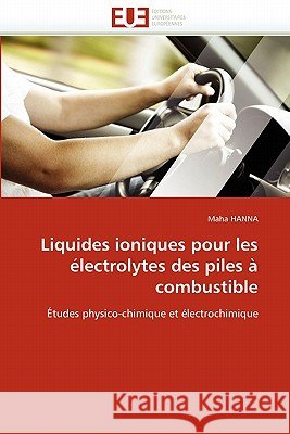 Liquides Ioniques Pour Les Électrolytes Des Piles À Combustible Hanna-M 9786131534966 Editions Universitaires Europeennes - książka