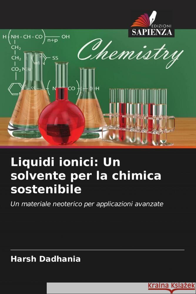 Liquidi ionici: Un solvente per la chimica sostenibile Dadhania, Harsh 9786205015957 Edizioni Sapienza - książka