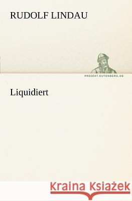 Liquidiert Lindau, Rudolf 9783842408968 TREDITION CLASSICS - książka