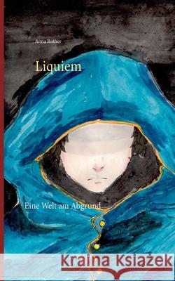 Liquiem: Eine Welt am Abgrund Anna Rother 9783752674279 Books on Demand - książka