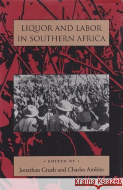 Liquor and Labor in Southern Africa Charles Ambler Jonathan Crush 9780821410271 Ohio University Press - książka