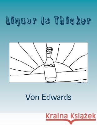 Liquor is Thicker: Better Boi Books Edwards, Von 9781533544568 Createspace Independent Publishing Platform - książka