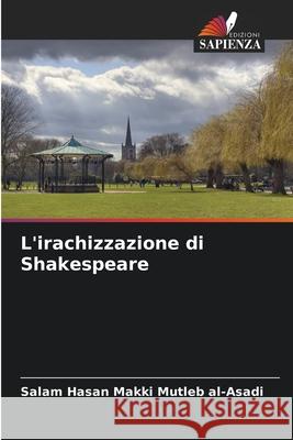 L'irachizzazione di Shakespeare Hasan Makki Mutleb al-Asadi, Salam 9786139631803 Edizioni Sapienza - książka