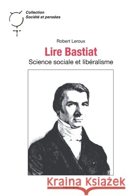 Lire Bastiat: Science sociale et lib?ralisme Robert LeRoux 9782705667153 Hermann - książka