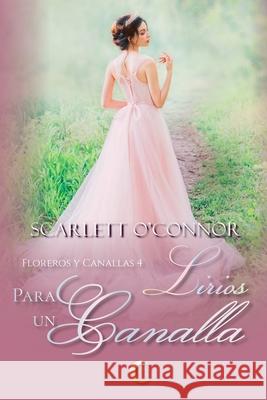 Lirios para un canalla O'Connor Scarlett O'Connor 9798505117521 Independently published - książka