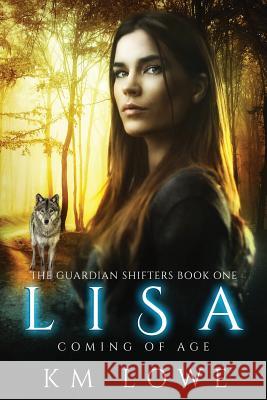 Lisa - Coming Of Age (Book 1 of The Guardian Shifters): coming of Age @Book Cover by Design, Kellie Dennis 9781985129252 Createspace Independent Publishing Platform - książka