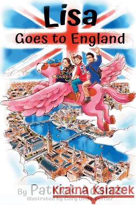 Lisa Goes to England Adams Patrick Adams 9781952472046 Patrick Adams Books, LLC - książka