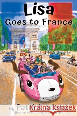 Lisa Goes to France Patrick Adams Gary Undercuffler 9781952472053 Patrick Adams Books, LLC - książka