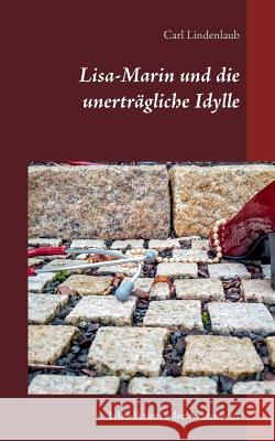 Lisa-Marin und die unerträgliche Idylle: Islandkrimi oder Arztroman Carl Lindenlaub 9783739225036 Books on Demand - książka