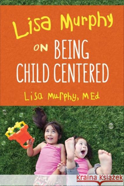 Lisa Murphy on Being Child Centered Murphy, Lisa 9781605546155 Redleaf Press - książka