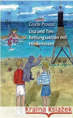 Lisa und Tim: Rettungsaktion mit Hindernissen Prouza, Gisela 9783749465019 Books on Demand - książka