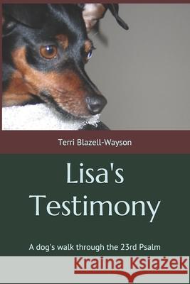 Lisa's Testimony: A dog's walk through the 23rd Psalm Terri Blazell-Wayson 9781734012903 Myidentifiers - książka