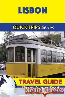 Lisbon Travel Guide (Quick Trips Series): Sights, Culture, Food, Shopping & Fun Christina Davidson 9781532905384 Createspace Independent Publishing Platform - książka