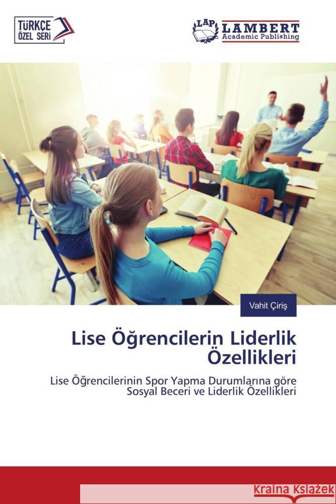 Lise Ögrencilerin Liderlik Özellikleri Çiris, Vahit 9786202803724 LAP Lambert Academic Publishing - książka