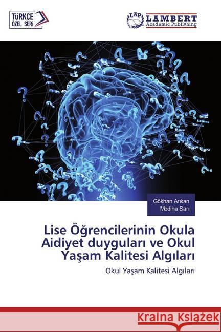 Lise Ögrencilerinin Okula Aidiyet duygulari ve Okul Yasam Kalitesi Algilari : Okul Yasam Kalitesi Algilari Arikan, Gökhan; Sari, Mediha 9786139931026 LAP Lambert Academic Publishing - książka