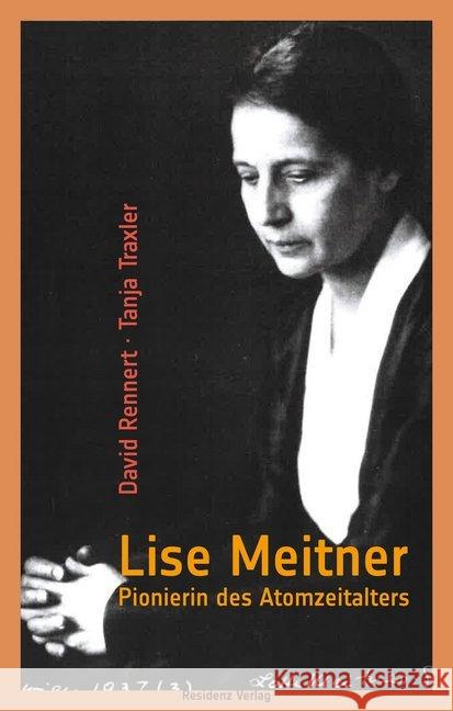 Lise Meitner : Pionierin des Atomzeitalters Rennert, David; Traxler, Tanja 9783701734603 Residenz - książka