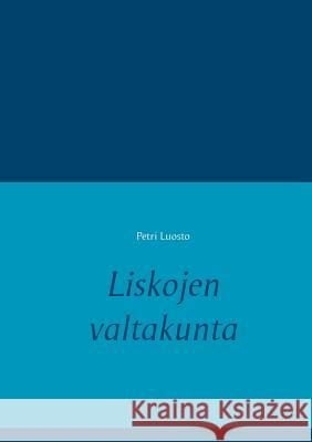 Liskojen valtakunta Petri Luosto 9789523395992 Books on Demand - książka