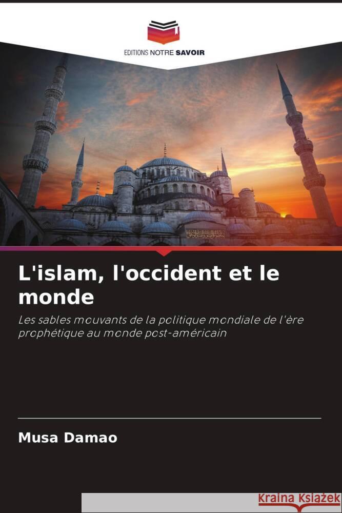 L'islam, l'occident et le monde Damao, Musa 9786204827797 Editions Notre Savoir - książka