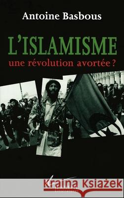 L'Islamisme, une r?volution avort?e ? Basbous-A 9782012352728 Hachette Litt. - książka