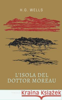 L'Isola del Dottor Moreau Herbert George Wells Alice Zanzottera 9781981219339 Createspace Independent Publishing Platform - książka