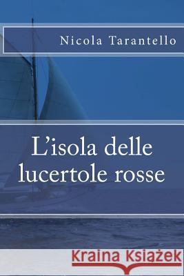 L'isola delle lucertole rosse Nicola Tarantello 9781537236117 Createspace Independent Publishing Platform - książka