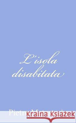 L'isola disabitata Metastasio, Pietro 9781480110472 Createspace - książka