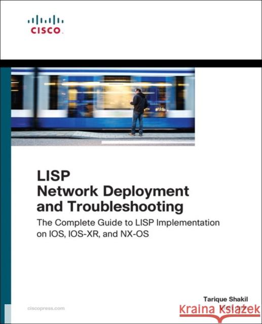 LISP Network Deployment and Troubleshooting: The Complete Guide to LISP Implementation on IOS-XE, IOS-XR, and NX-OS Yves Louis 9781587145063 Pearson Education (US) - książka
