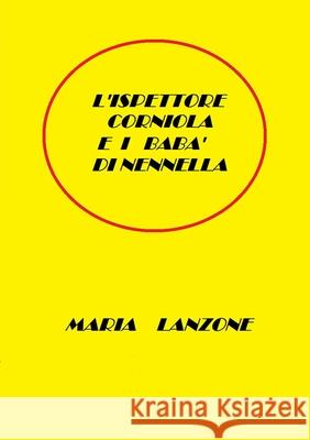 L'Ispettore Corniola e i baba di Nennella Maria Lanzone 9781291733976 Lulu.com - książka