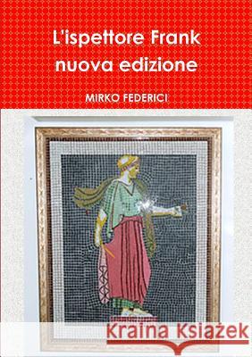 L'Ispettore Frank Nuova Edizione sig MIRKO FEDERICI 9781326376260 Lulu.com - książka