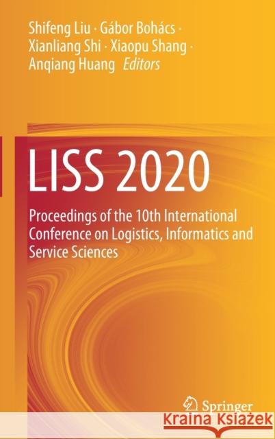 Liss 2020: Proceedings of the 10th International Conference on Logistics, Informatics and Service Sciences Shifeng Liu G 9789813343580 Springer - książka