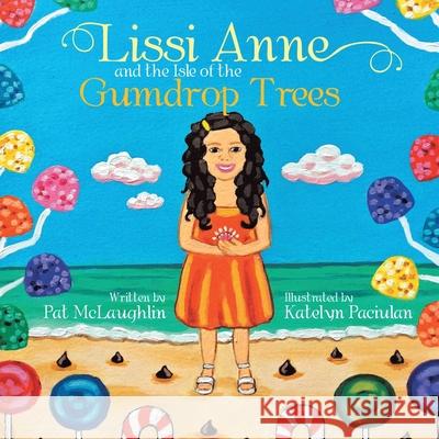 Lissi Anne and the Isle of the Gumdrop Trees Pat McLaughlin 9781648585234 Matchstick Literary - książka