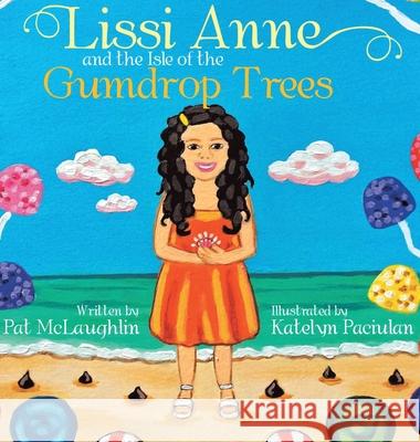 Lissi Anne and the Isle of the Gumdrop Trees Pat McLaughlin 9781648585517 Matchstick Literary - książka