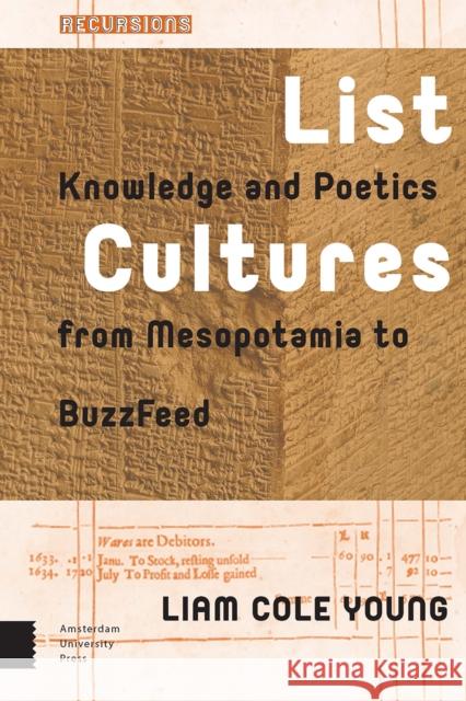 List Cultures: Knowledge and Poetics from Mesopotamia to Buzzfeed Liam Cole Young 9789462981102 Amsterdam University Press - książka
