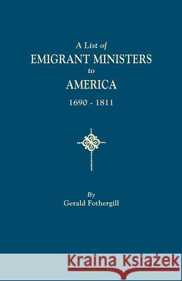 List of Emigrant Ministers to America, 1690-1811 Gerald Fothergill 9780806301495 Clearfield - książka