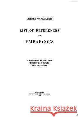 List of References on Embargoes Herman H. B. Meyer 9781523389711 Createspace Independent Publishing Platform - książka