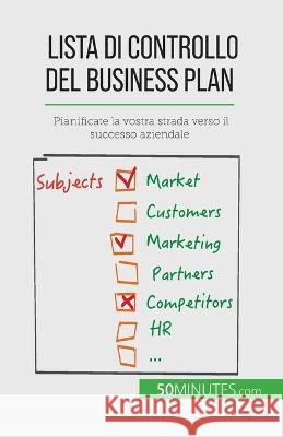 Lista di controllo del business plan: Pianificate la vostra strada verso il successo aziendale Antoine Delers 9782808609418 5minutes.com - książka
