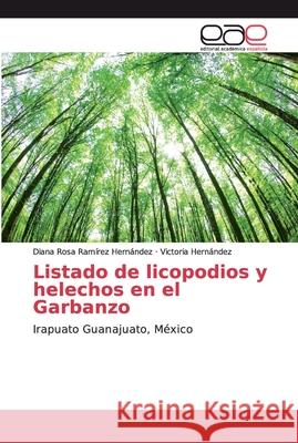 Listado de licopodios y helechos en el Garbanzo Ramírez Hernández, Diana Rosa 9786200028785 Editorial Académica Española - książka